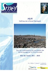 HLiN : Huîtres du Littoral Normand. Suivi de la colonisation et du recrutement des huîtres sauvages sur le littoral normand. Etat des travaux 2011 – 2013.